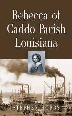 Rebecca von Caddo Parish Louisiana - Rebecca of Caddo Parish Louisiana