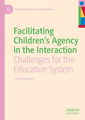 Erleichterung der Handlungsfähigkeit von Kindern in der Interaktion: Herausforderungen für das Bildungssystem - Facilitating Children's Agency in the Interaction: Challenges for the Education System