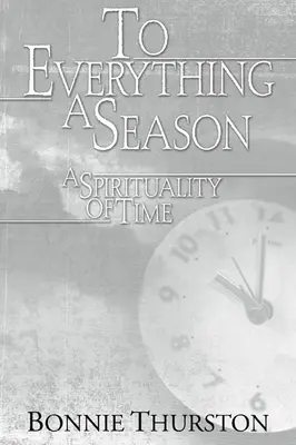 Für alles eine Jahreszeit: Eine Spiritualität der Zeit - To Everything a Season: A Spirituality of Time