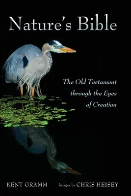 Die Bibel der Natur: Das Alte Testament mit den Augen der Schöpfung - Nature's Bible: The Old Testament Through the Eyes of Creation