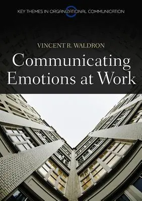 Kommunikation von Gefühlen am Arbeitsplatz - Communicating Emotion at Work