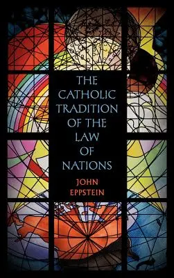 Die katholische Tradition des Völkerrechts - The Catholic Tradition of the Law of Nations