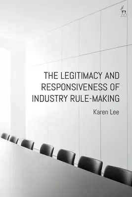 Die Legitimität und Reaktionsfähigkeit von Industrievorschriften - The Legitimacy and Responsiveness of Industry Rule-Making