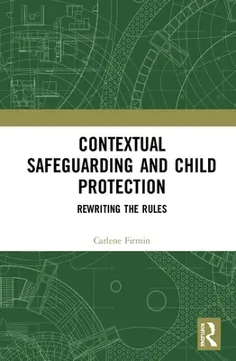 Kontextuelle Absicherung und Kinderschutz: Neufassung der Regeln - Contextual Safeguarding and Child Protection: Rewriting the Rules