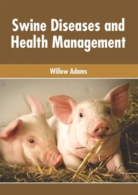 Schweinekrankheiten und Gesundheitsmanagement - Swine Diseases and Health Management
