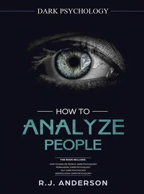 Wie man Menschen analysiert: Dunkle Psychologie Serie 4 Manuskripte - Wie man Menschen analysiert, Persuasion, NLP und Manipulation - How to Analyze People: Dark Psychology Series 4 Manuscripts - How to Analyze People, Persuasion, NLP, and Manipulation