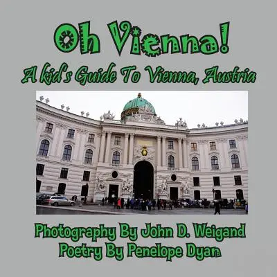 Oh Wien! ein Kinderreiseführer für Wien, Österreich - Oh Vienna! a Kid's Guide to Vienna, Austria