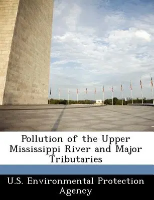 Verschmutzung des oberen Mississippi und der wichtigsten Nebenflüsse - Pollution of the Upper Mississippi River and Major Tributaries