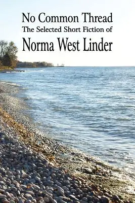 Kein roter Faden: Die ausgewählten Kurzgeschichten von Norma West Linder - No Common Thread: The Selected Short Fiction of Norma West Linder