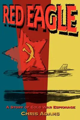 Roter Adler: Eine Geschichte der Spionage im Kalten Krieg - Red Eagle: A Story of Cold War Espionage