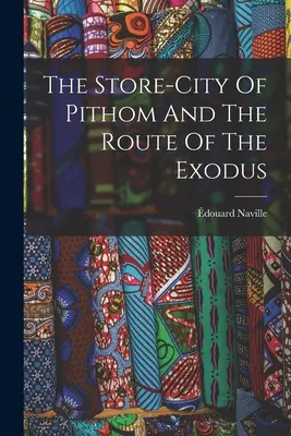 Die Speicherstadt von Pithom und die Route des Exodus - The Store-city Of Pithom And The Route Of The Exodus