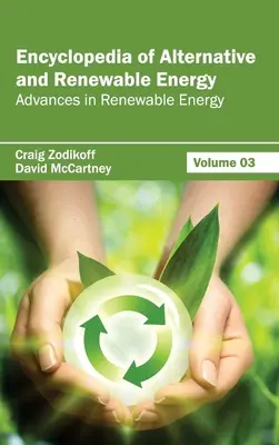 Enzyklopädie der alternativen und erneuerbaren Energien: Band 03 (Fortschritte bei den erneuerbaren Energien) - Encyclopedia of Alternative and Renewable Energy: Volume 03 (Advances in Renewable Energy)