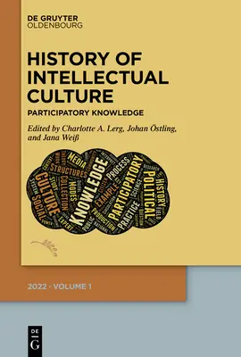 Geschichte der intellektuellen Kultur 1/2022: Partizipatives Wissen - History of Intellectual Culture 1/2022: Participatory Knowledge