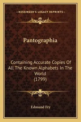 Pantographia: Enthält genaue Kopien aller bekannten Alphabete der Welt (1799) - Pantographia: Containing Accurate Copies Of All The Known Alphabets In The World (1799)
