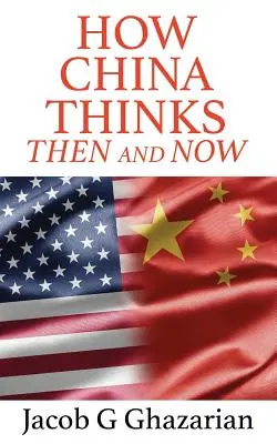 Wie China denkt: Damals und heute - How China Thinks: Then And Now