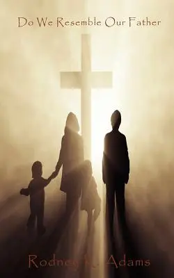 Ähneln wir unserem Vater? - Do We Resemble Our Father