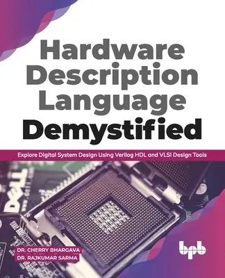 Hardware Description Language Demystified: Entdecken Sie den Entwurf digitaler Systeme mit Verilog Hdl und VLSI-Design-Tools (English Edition) - Hardware Description Language Demystified: Explore Digital System Design Using Verilog Hdl and VLSI Design Tools (English Edition)