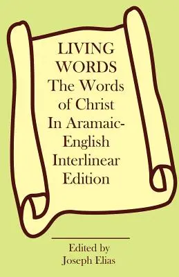 Die Worte Christi in aramäisch-englischer Interlinear-Ausgabe - The Words of Christ in Aramaic-English Interlinear Edition