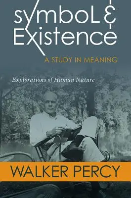 Symbol und Existenz: Eine Studie zur Bedeutung: Erkundungen der menschlichen Natur - Symbol and Existence: A Study in Meaning: Explorations of Human Nature