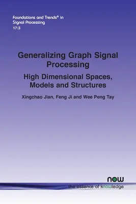 Verallgemeinernde Graphsignalverarbeitung: Hochdimensionale Räume, Modelle und Strukturen - Generalizing Graph Signal Processing: High Dimensional Spaces, Models and Structures