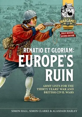 Der Ruin Europas: Armeen des Dreißigjährigen Krieges und der Britischen Bürgerkriege Armeelisten für das Matching Play - Europe's Ruin: Armies of the Thirty Years War and the British Civil Wars Army Lists for Matched Play