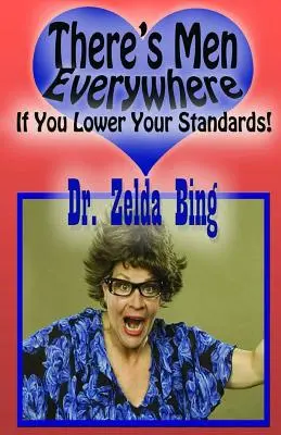 Überall gibt es Männer - wenn du deine Ansprüche senkst! Das letzte MAN-UAL, das Sie brauchen, denn auch Cheerios haben eine Anleitung - There's Men Everywhere--If You Lower Your Standards!: The Last MAN-UAL You Will Need, Because Even Cheerios Comes With Instructions