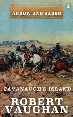 Cavanaughs Insel: Pfeil und Säbel Buch 2 - Cavanaugh's Island: Arrow and Saber Book 2