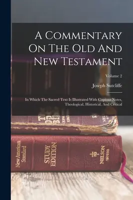 Ein Kommentar zum Alten und Neuen Testament: Ein Kommentar zum Alten und Neuen Testament, in dem der heilige Text mit ausführlichen theologischen, historischen und kritischen Anmerkungen illustriert ist; Band 2 - A Commentary On The Old And New Testament: In Which The Sacred Text Is Illustrated With Copious Notes, Theological, Historical, And Critical; Volume 2