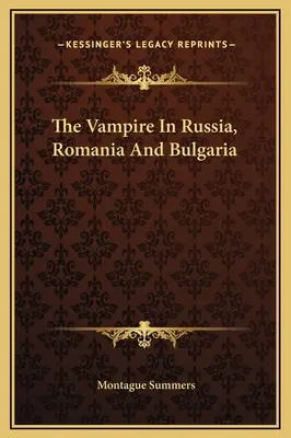 Der Vampir in Russland, Rumänien und Bulgarien - The Vampire In Russia, Romania And Bulgaria