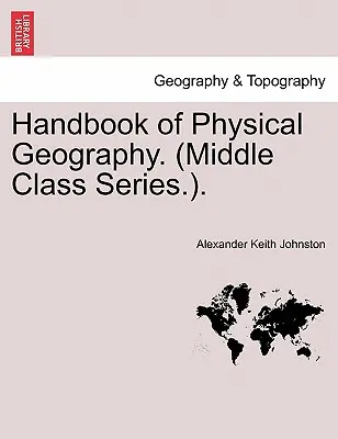 Handbuch der Physischen Geographie. (Middle Class Series.). - Handbook of Physical Geography. (Middle Class Series.).
