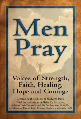 Männer beten: Stimmen der Stärke, des Glaubens, der Heilung, der Hoffnung und des Mutes - Men Pray: Voices of Strength, Faith, Healing, Hope and Courage