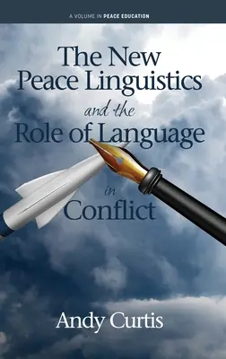 Die neue Friedenslinguistik und die Rolle der Sprache in Konflikten - The New Peace Linguistics and the Role of Language in Conflict