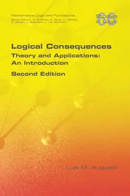 Logische Folgerungen: Theorie und Anwendungen: Eine Einführung. 2. Auflage - Logical Consequences: Theory and Applications: An Introduction. 2nd Edition