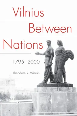 Vilnius zwischen den Nationen, 1795-2000 - Vilnius Between Nations, 1795-2000