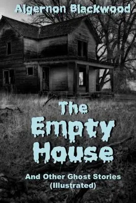 Das leere Haus und andere Geistergeschichten (illustriert) - The Empty House And Other Ghost Stories (Illustrated)