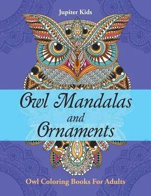 Eule Mandalas und Ornamente: Eulen-Malbücher für Erwachsene - Owl Mandalas and Ornaments: Owl Coloring Books For Adults