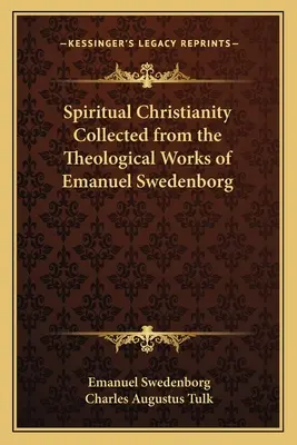 Geistiges Christentum, gesammelt aus den theologischen Werken von Emanuel Swedenborg - Spiritual Christianity Collected from the Theological Works of Emanuel Swedenborg