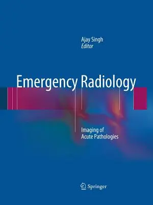 Notfallradiologie: Bildgebung akuter Pathologien - Emergency Radiology: Imaging of Acute Pathologies