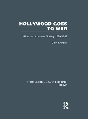 Hollywood zieht in den Krieg: Filme und die amerikanische Gesellschaft, 1939-1952 - Hollywood Goes to War: Films and American Society, 1939-1952