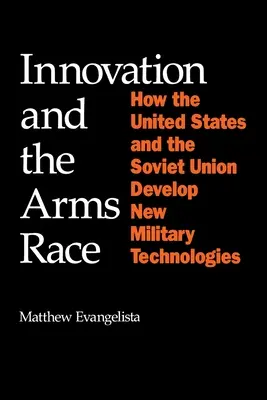 Innovation und Rüstungswettlauf: Wie die Vereinigten Staaten und die Sowjetunion neue Militärtechnologien entwickeln - Innovation and the Arms Race: How the United States and the Soviet Union Develop New Military Technologies