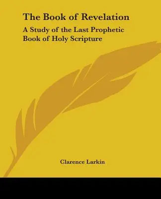 Das Buch der Offenbarung: Eine Studie über das letzte prophetische Buch der Heiligen Schrift - The Book of Revelation: A Study of the Last Prophetic Book of Holy Scripture