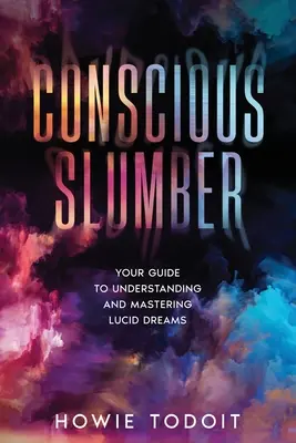 Bewusster Schlummer: Ihr Leitfaden zum Verstehen und Meistern von luziden Träumen - Conscious Slumber: Your Guide to Understanding and Mastering Lucid Dreams
