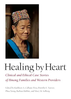 Heilen mit dem Herzen: Klinische und ethische Fallstudien von Hmong-Familien und westlichen Anbietern - Healing by Heart: Clinical and Ethical Case Studies of Hmong Families and Western Providers