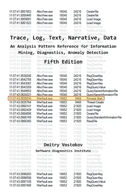 Trace, Log, Text, Narrative, Daten: Eine Analyse-Muster-Referenz für Information Mining, Diagnostik, Anomalie-Erkennung, Fünfte Ausgabe - Trace, Log, Text, Narrative, Data: An Analysis Pattern Reference for Information Mining, Diagnostics, Anomaly Detection, Fifth Edition