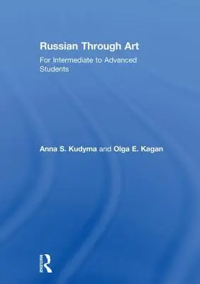 Russisch durch Kunst: Für Mittelstufe bis Fortgeschrittene - Russian Through Art: For Intermediate to Advanced Students