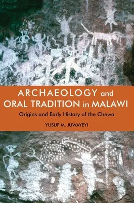 Archäologie und mündliche Überlieferung in Malawi: Ursprünge und frühe Geschichte der Chewa - Archaeology and Oral Tradition in Malawi: Origins and Early History of the Chewa
