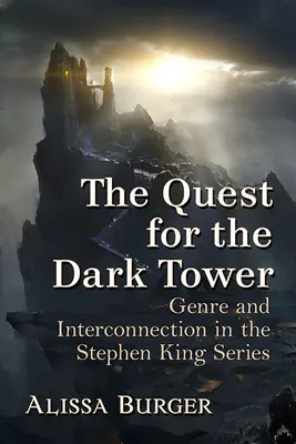 Die Suche nach dem Dunklen Turm: Genre und Verflechtung in der Stephen King-Serie - The Quest for the Dark Tower: Genre and Interconnection in the Stephen King Series