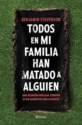 Todos En Mi Familia Han Matado a Alguien / Jeder in meiner Familie hat jemanden umgebracht: Ein Roman - Todos En Mi Familia Han Matado a Alguien / Everyone in My Family Has Killed Someone: A Novel