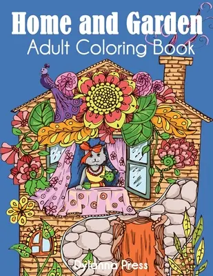 Haus und Garten Malbuch für Erwachsene - Home and Garden Adult Coloring Book