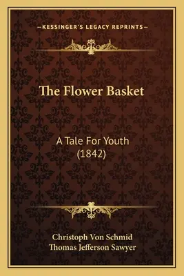 Der Blumenkorb: Ein Märchen für die Jugend (1842) - The Flower Basket: A Tale For Youth (1842)